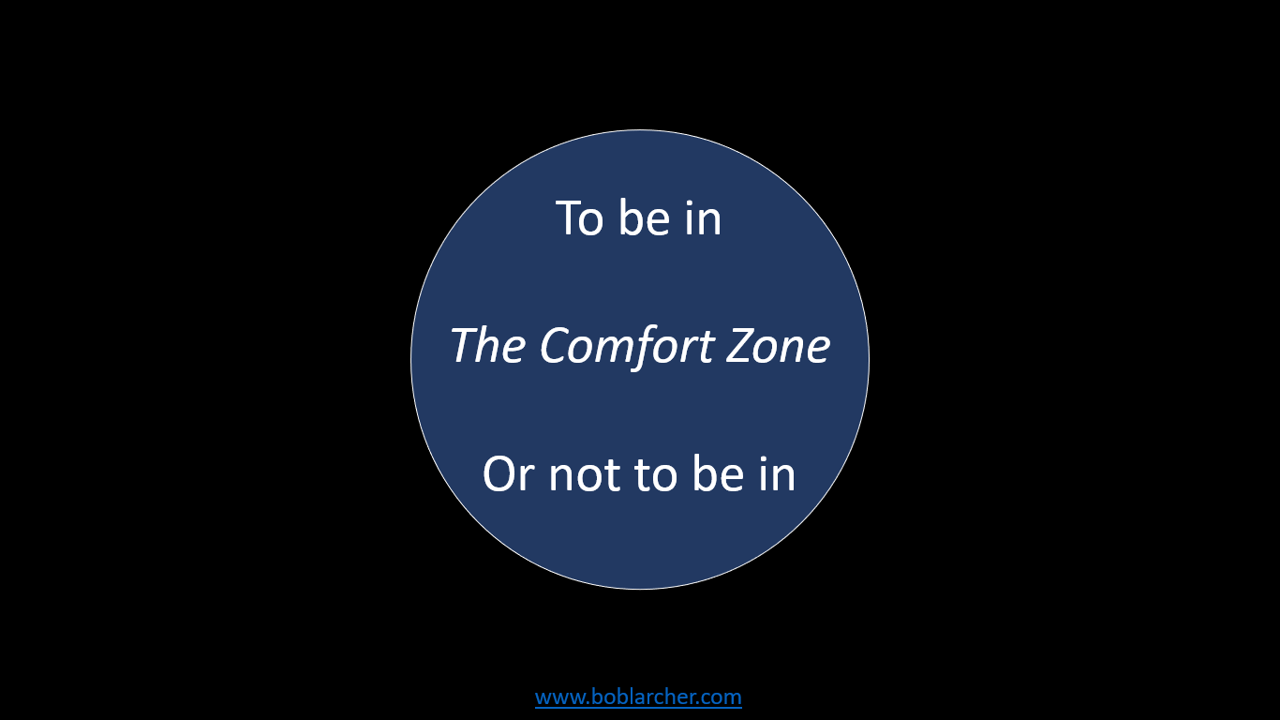 Comfort zone – the place to be? - BobLarcher