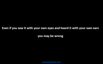 Don’t always believe what you see and hear